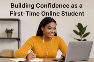 HAppy female student building confidence aS a first time online collegestudent